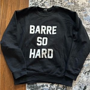Barre So Hard funny black sweater Sz S